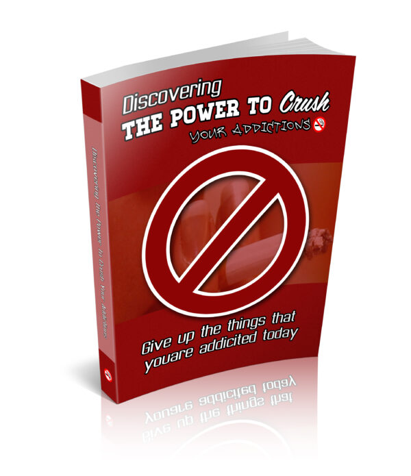 Discovering the Power To Crush Your Addictions