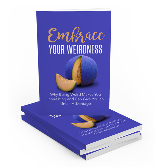 Embrace Your Weirdness